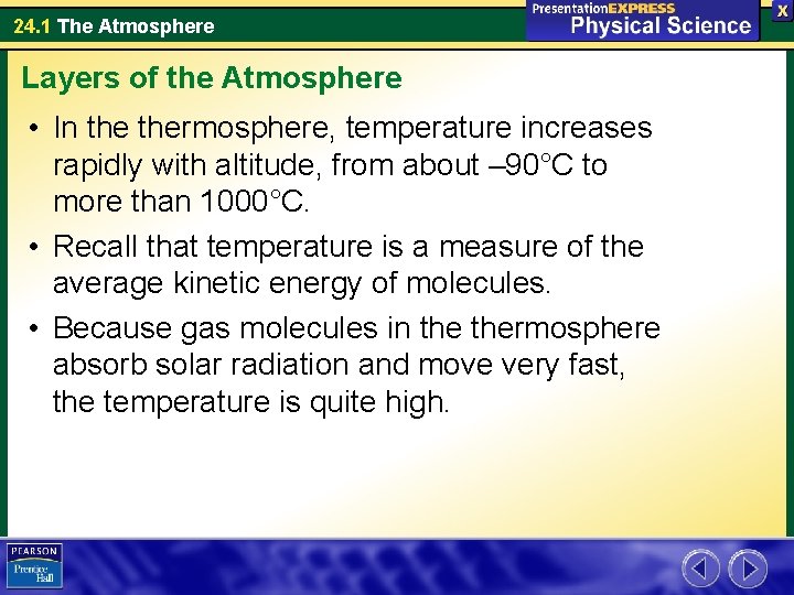 24. 1 The Atmosphere Layers of the Atmosphere • In thermosphere, temperature increases rapidly