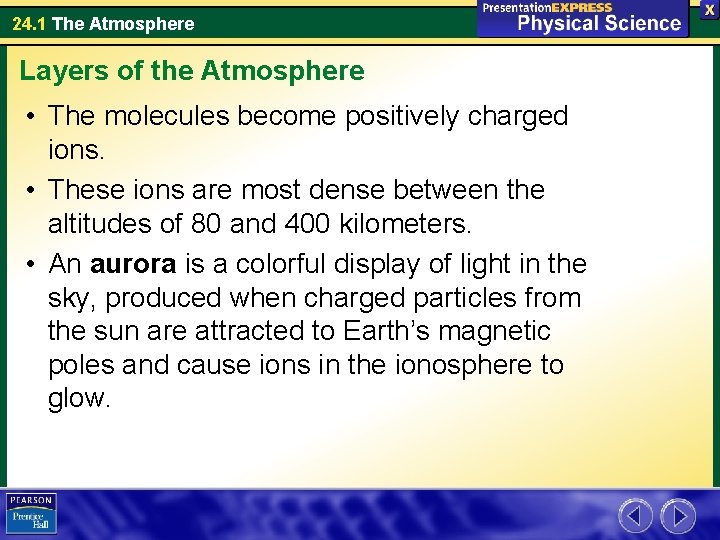 24. 1 The Atmosphere Layers of the Atmosphere • The molecules become positively charged