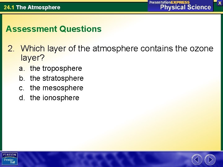 24. 1 The Atmosphere Assessment Questions 2. Which layer of the atmosphere contains the