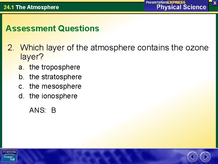 24. 1 The Atmosphere Assessment Questions 2. Which layer of the atmosphere contains the