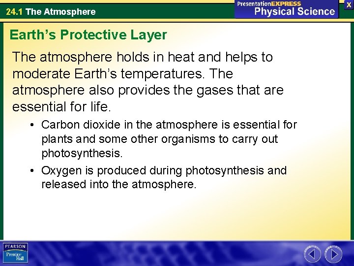 24. 1 The Atmosphere Earth’s Protective Layer The atmosphere holds in heat and helps