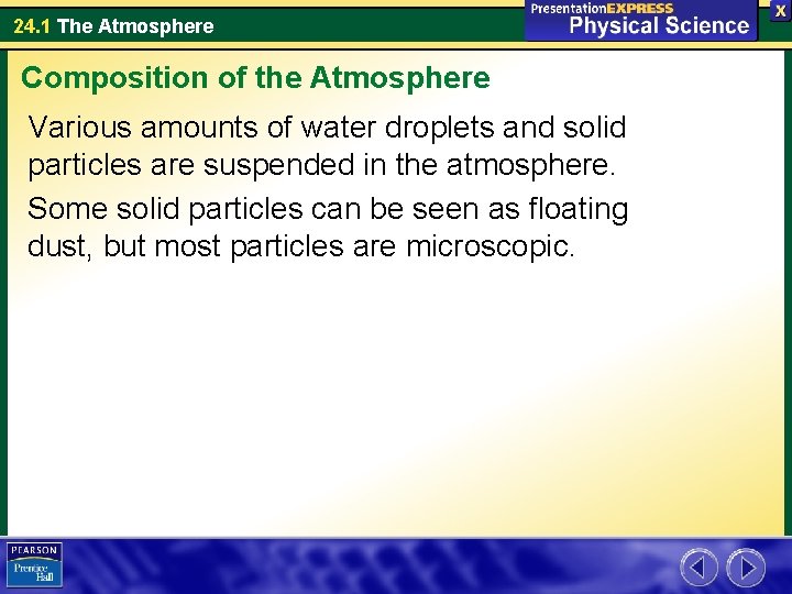 24. 1 The Atmosphere Composition of the Atmosphere Various amounts of water droplets and