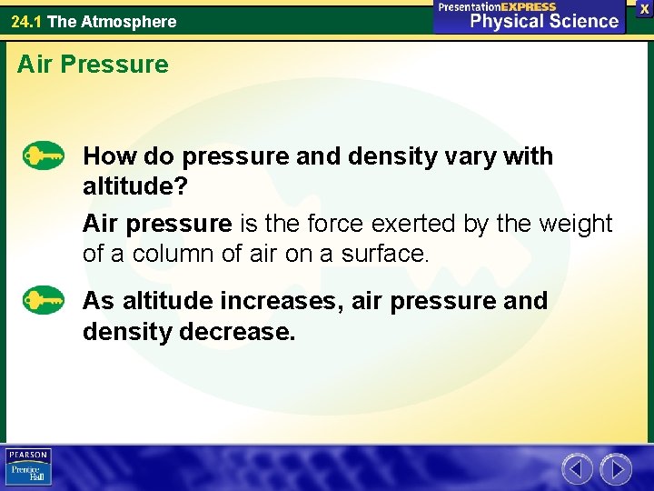 24. 1 The Atmosphere Air Pressure How do pressure and density vary with altitude?