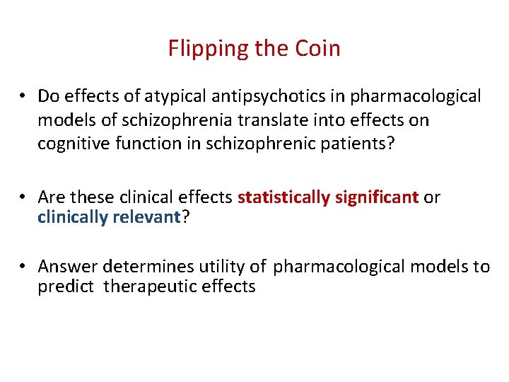 Flipping the Coin • Do effects of atypical antipsychotics in pharmacological models of schizophrenia