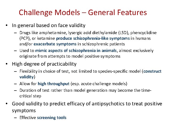 Challenge Models – General Features • In general based on face validity – Drugs