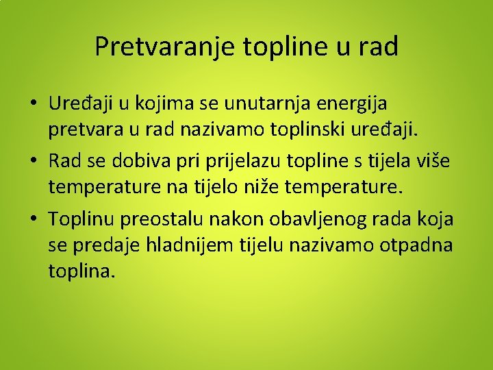 Pretvaranje topline u rad • Uređaji u kojima se unutarnja energija pretvara u rad