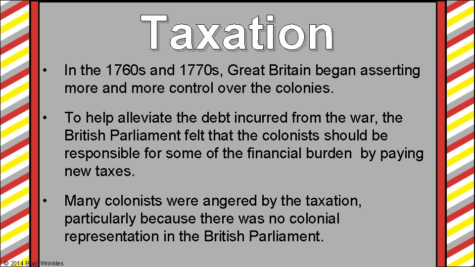 Taxation • In the 1760 s and 1770 s, Great Britain began asserting more Taxation • In the 1760 s and 1770 s, Great Britain began asserting more