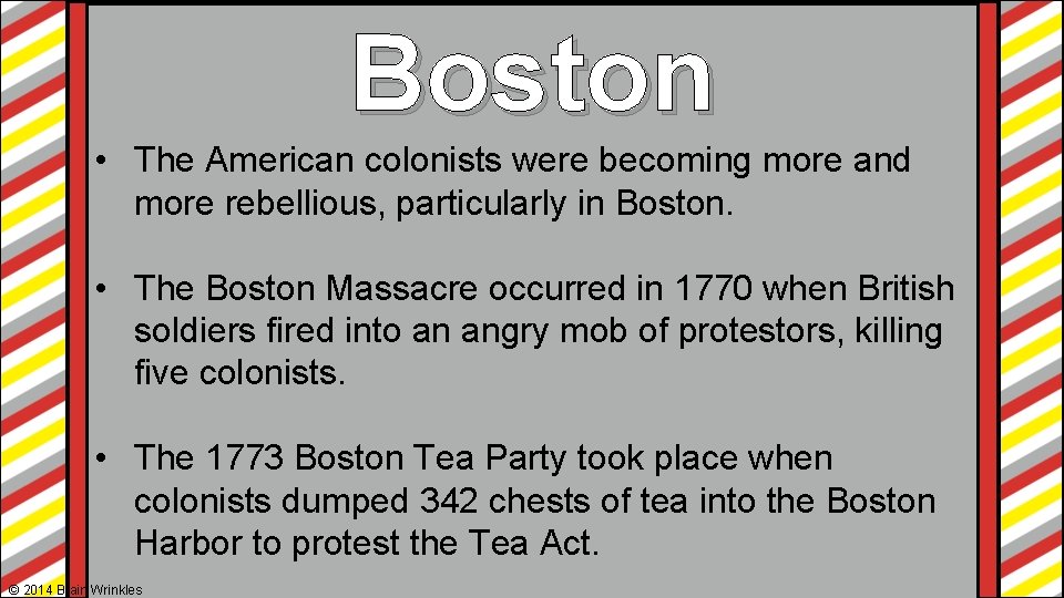 Boston • The American colonists were becoming more and more rebellious, particularly in Boston. Boston • The American colonists were becoming more and more rebellious, particularly in Boston.