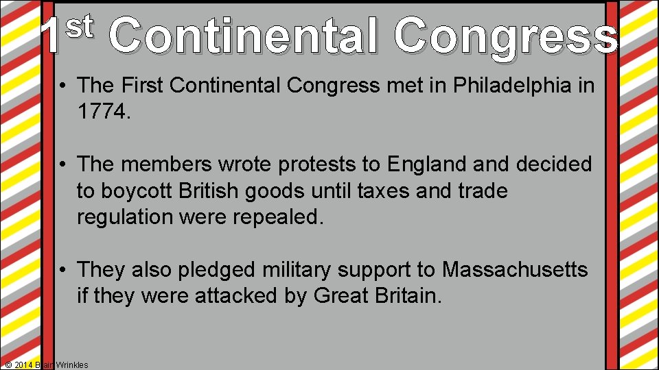 st 1 Continental Congress • The First Continental Congress met in Philadelphia in 1774. st 1 Continental Congress • The First Continental Congress met in Philadelphia in 1774.