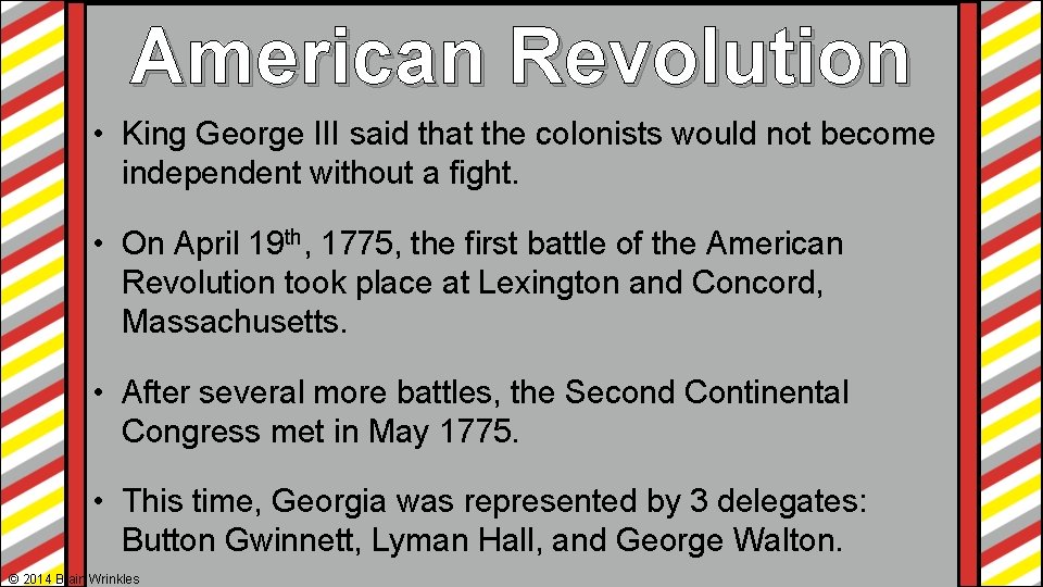American Revolution • King George III said that the colonists would not become independent American Revolution • King George III said that the colonists would not become independent