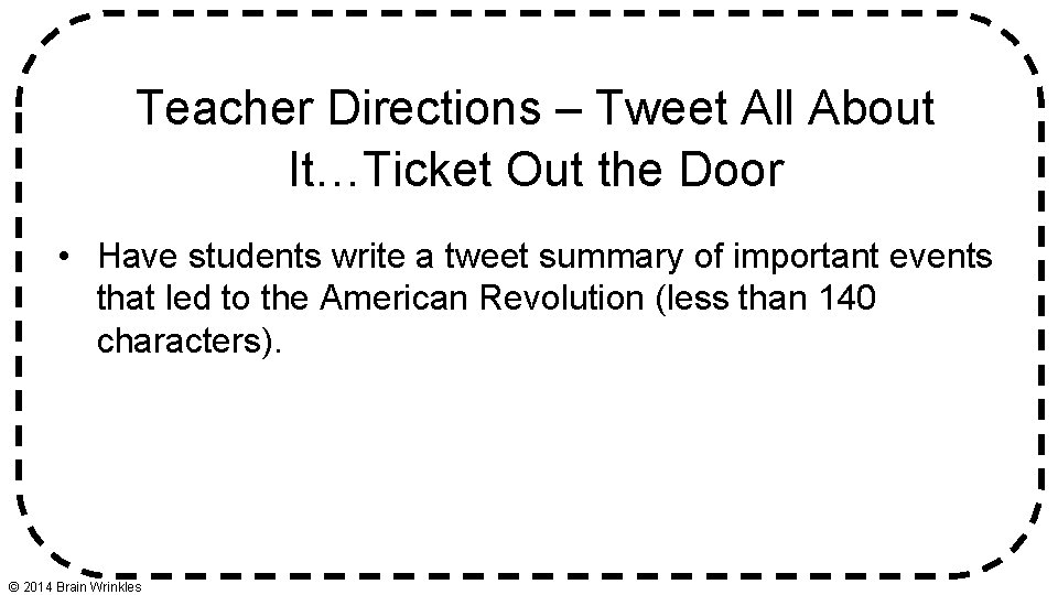 Teacher Directions – Tweet All About It…Ticket Out the Door • Have students write Teacher Directions – Tweet All About It…Ticket Out the Door • Have students write