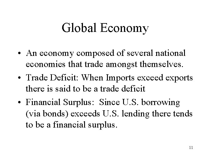 Global Economy • An economy composed of several national economies that trade amongst themselves.