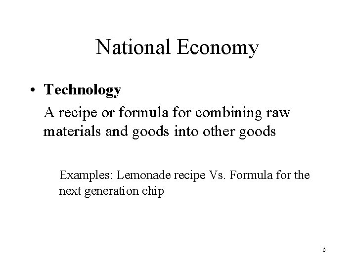 National Economy • Technology A recipe or formula for combining raw materials and goods