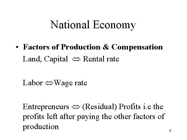 National Economy • Factors of Production & Compensation Land, Capital Rental rate Labor Wage