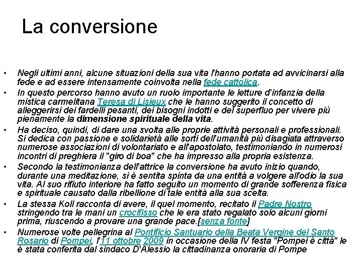 La conversione • • • Negli ultimi anni, alcune situazioni della sua vita l'hanno