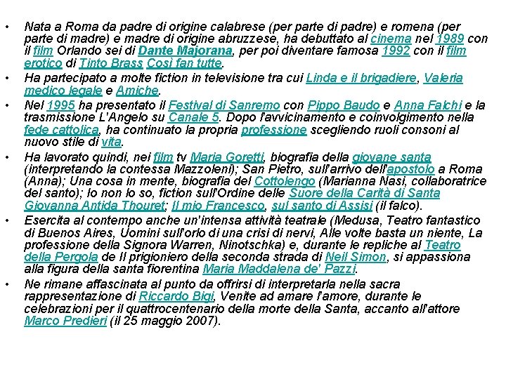  • • • Nata a Roma da padre di origine calabrese (per parte