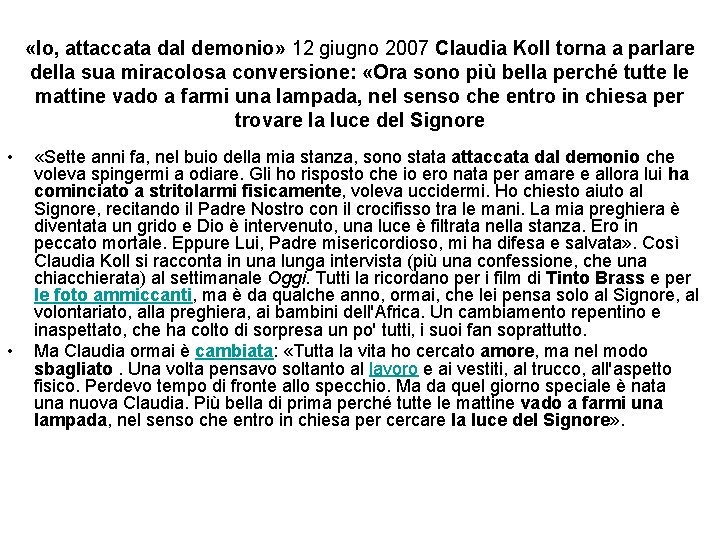  «Io, attaccata dal demonio» 12 giugno 2007 Claudia Koll torna a parlare della