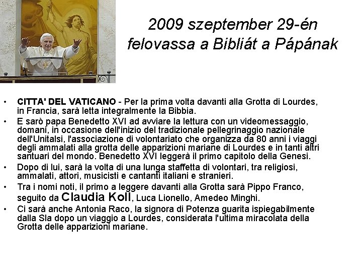 2009 szeptember 29 -én felovassa a Bibliát a Pápának • • • CITTA' DEL