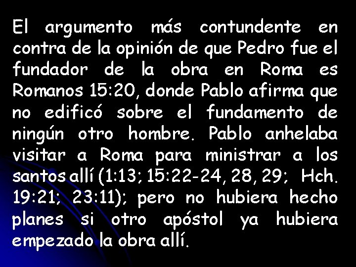 El argumento más contundente en contra de la opinión de que Pedro fue el