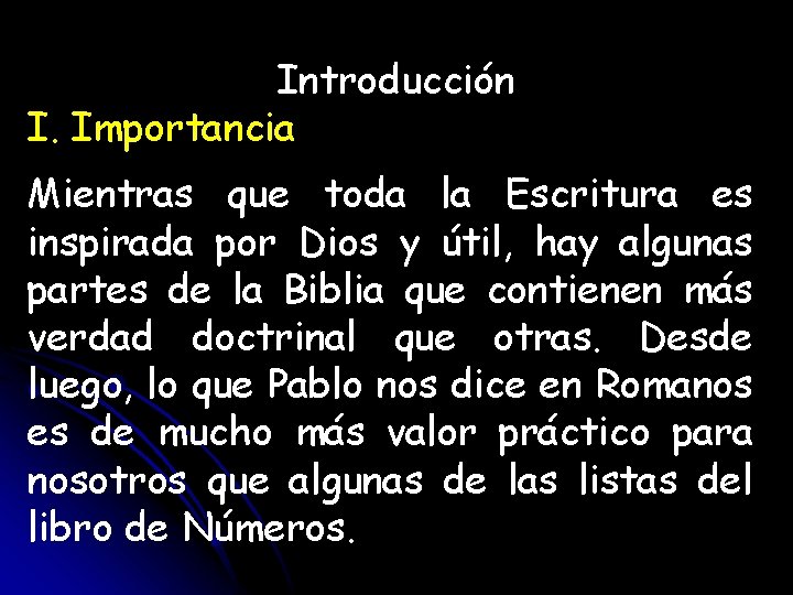 Introducción I. Importancia Mientras que toda la Escritura es inspirada por Dios y útil,