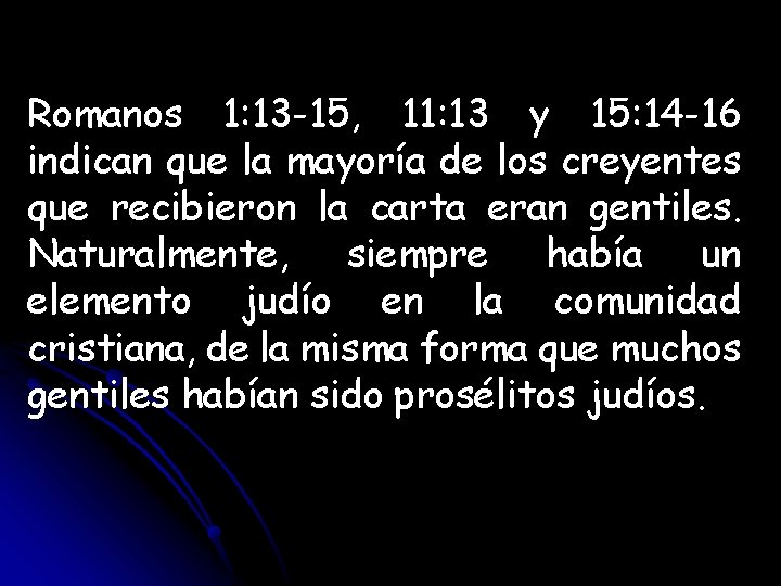 Romanos 1: 13 -15, 11: 13 y 15: 14 -16 indican que la mayoría