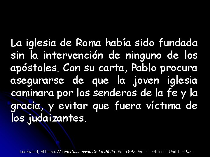 La iglesia de Roma había sido fundada sin la intervención de ninguno de los