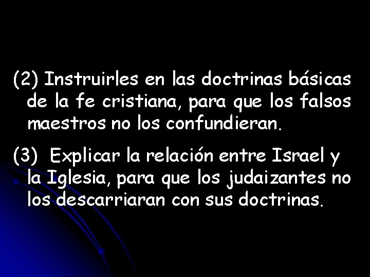 (2) Instruirles en las doctrinas básicas de la fe cristiana, para que los falsos