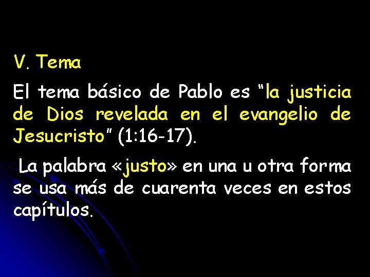 V. Tema El tema básico de Pablo es “la justicia de Dios revelada en