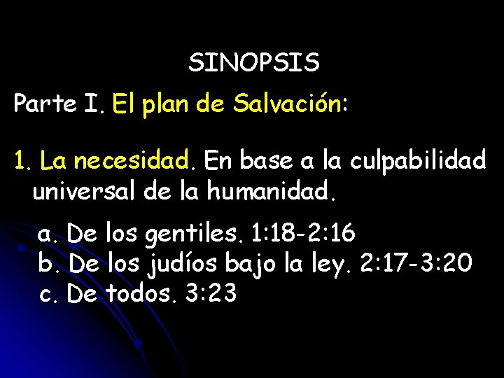 SINOPSIS Parte I. El plan de Salvación: 1. La necesidad. En base a la