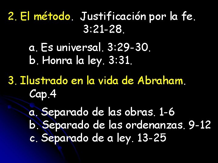 2. El método. Justificación por la fe. 3: 21 -28. a. Es universal. 3: