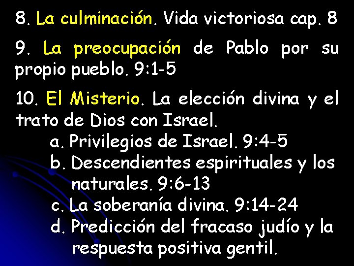 8. La culminación. Vida victoriosa cap. 8 9. La preocupación de Pablo por su