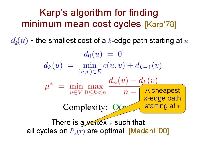 Karp’s algorithm for finding minimum mean cost cycles [Karp’ 78] dk(u) - the smallest