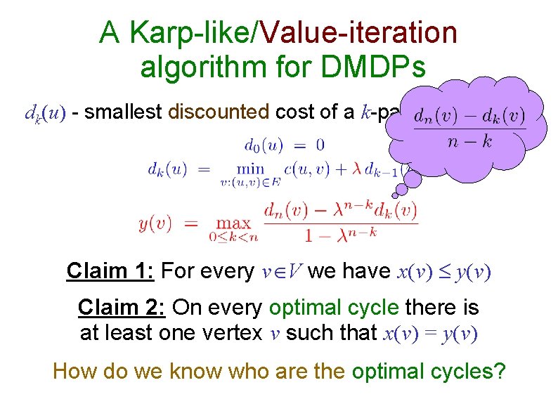 A Karp-like/Value-iteration algorithm for DMDPs dk(u) - smallest discounted cost of a k-path starting