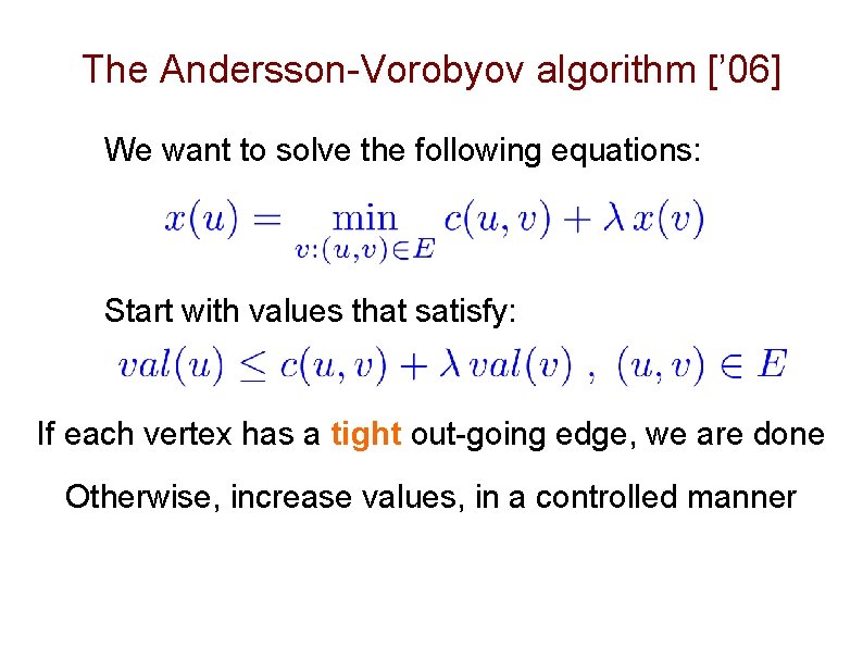 The Andersson-Vorobyov algorithm [’ 06] We want to solve the following equations: Start with