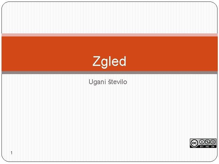 Zgled Ugani število 1 