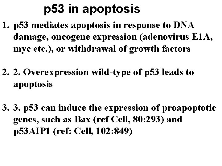 p 53 in apoptosis 1. p 53 mediates apoptosis in response to DNA damage,