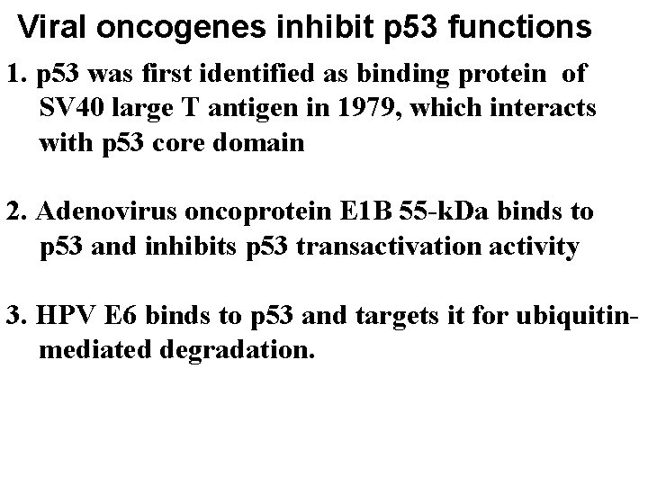 Viral oncogenes inhibit p 53 functions 1. p 53 was first identified as binding