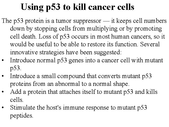 Using p 53 to kill cancer cells The p 53 protein is a tumor