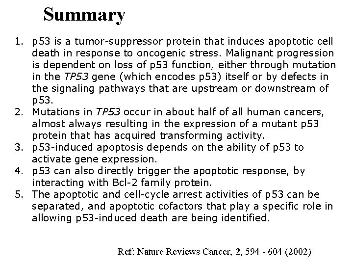 Summary 1. p 53 is a tumor-suppressor protein that induces apoptotic cell death in