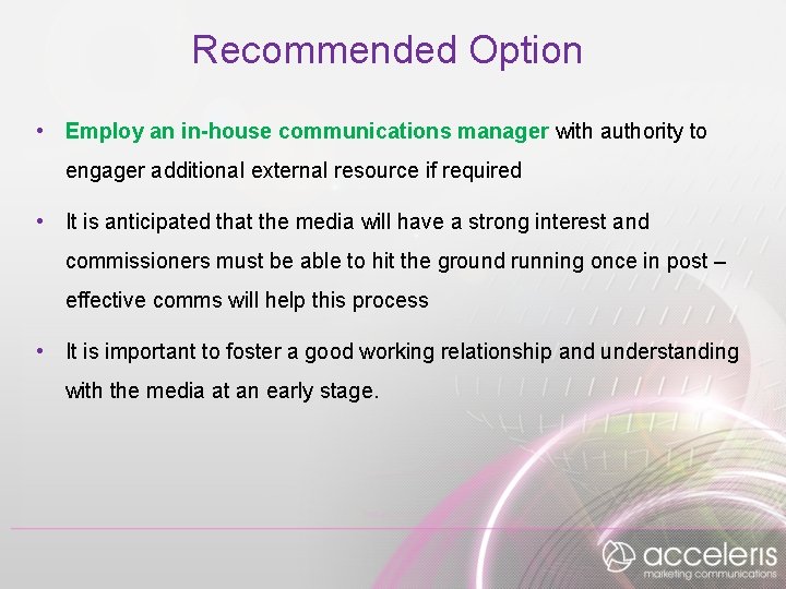 Recommended Option • Employ an in-house communications manager with authority to engager additional external