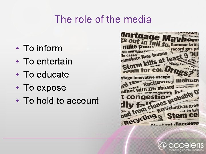 The role of the media • • • To inform To entertain To educate