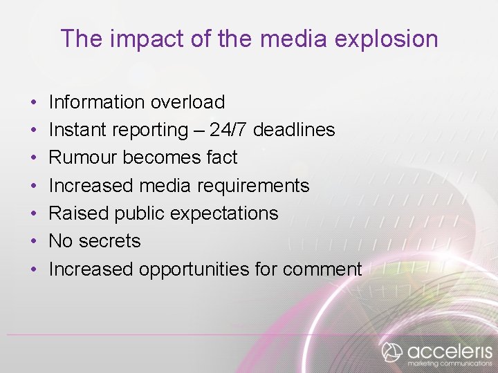 The impact of the media explosion • • Information overload Instant reporting – 24/7