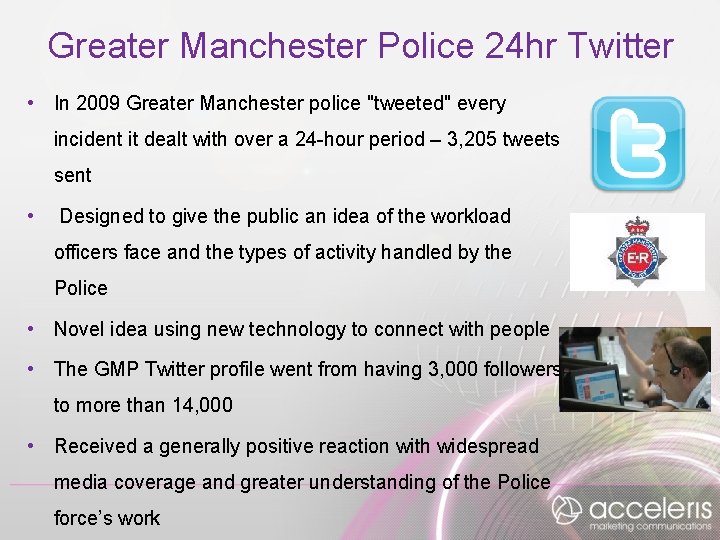 Greater Manchester Police 24 hr Twitter • In 2009 Greater Manchester police "tweeted" every