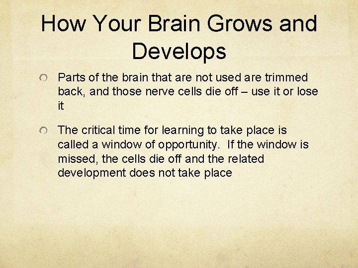 How Your Brain Grows and Develops Parts of the brain that are not used