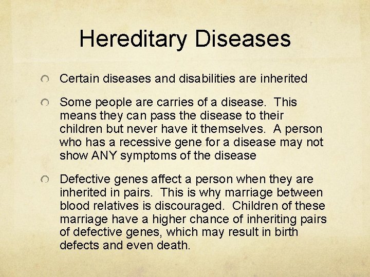 Hereditary Diseases Certain diseases and disabilities are inherited Some people are carries of a