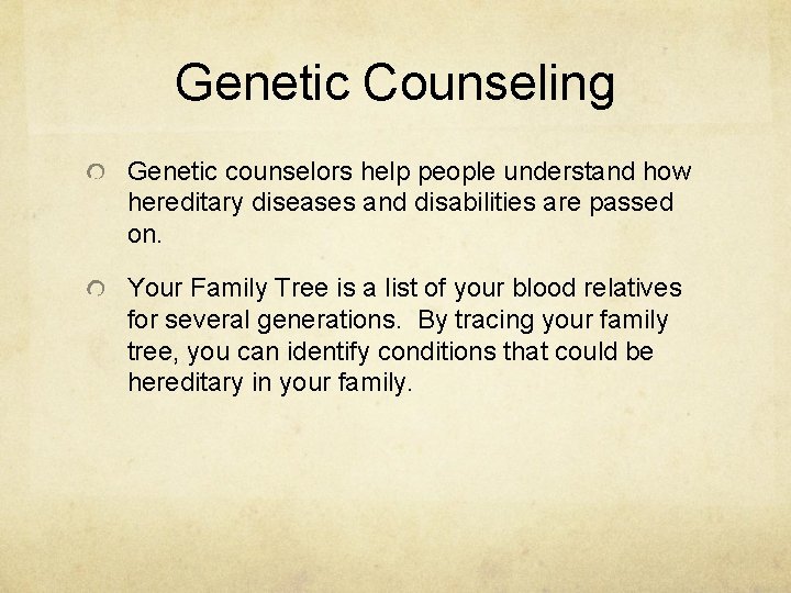 Genetic Counseling Genetic counselors help people understand how hereditary diseases and disabilities are passed
