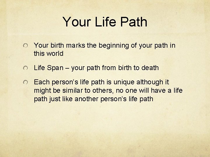 Your Life Path Your birth marks the beginning of your path in this world