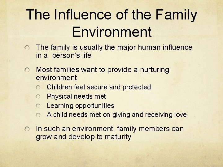The Influence of the Family Environment The family is usually the major human influence