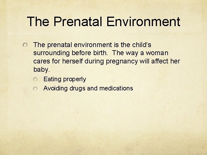 The Prenatal Environment The prenatal environment is the child’s surrounding before birth. The way