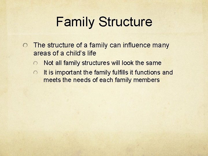 Family Structure The structure of a family can influence many areas of a child’s